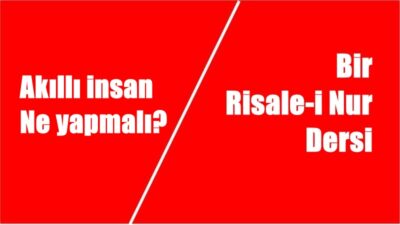Risale-i Nur Külliyatı Mesnevi-i Nuriye Kitabından Alınmıştır 1. KONU: “Aklı