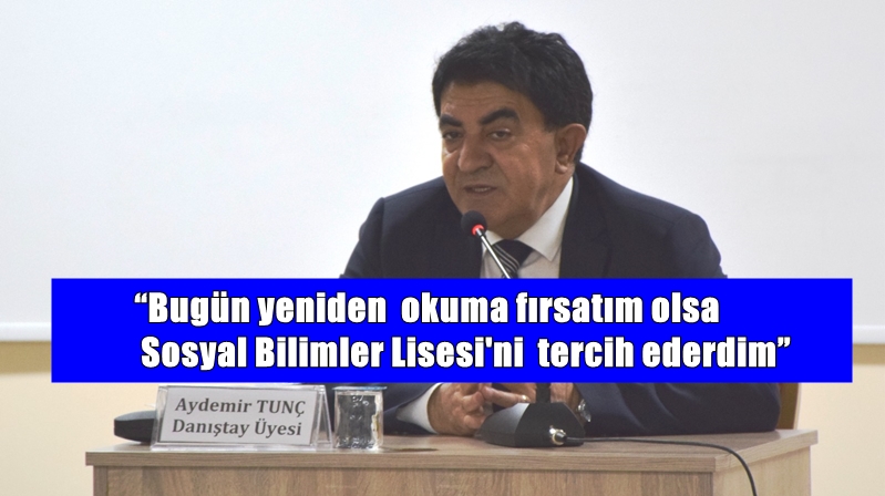 Aydemir Tunç: “Bugün yeniden okuma fırsatım olsa Sosyal Bilimler Lisesi’ni