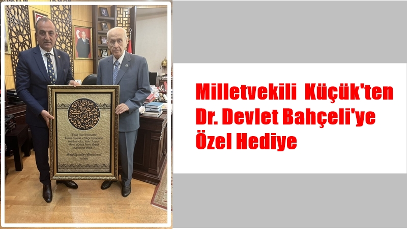 MHP Gümüşhane Milletvekili Musa Küçük, sosyal medya hesabından MHP Lideri