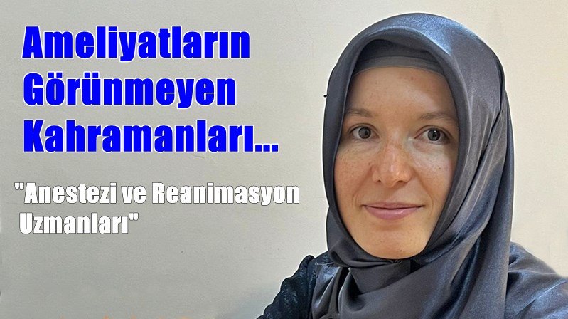 Uzman Dr. Akdemir, 16 Ekim Dünya Anestezi Günü dolayısıyla, yaptığı