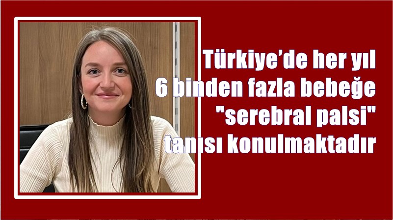 FTR Uzmanı Dr. Elif Becenen Durmuş’un “Serebral Palsi” ile işgili