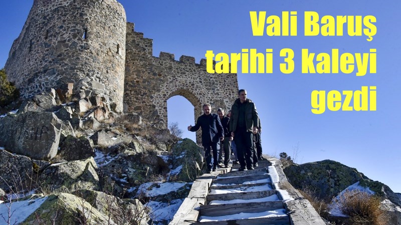 Gümüşhane Valisi Aydın Baruş, kentteki 3 önemli tarihi kaleyi gezerek