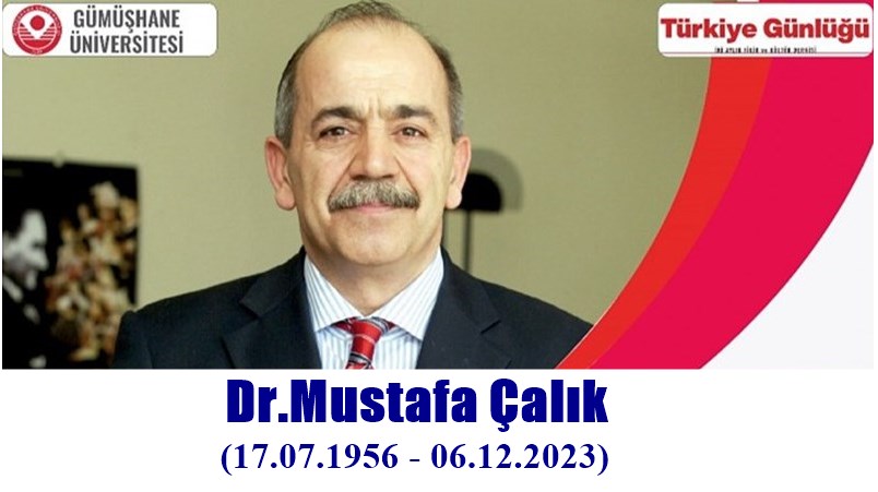 Gümüşhaneli tarihçi, yazar, siyaset bilimci Dr. Mustafa Çalık, vefatının birinci