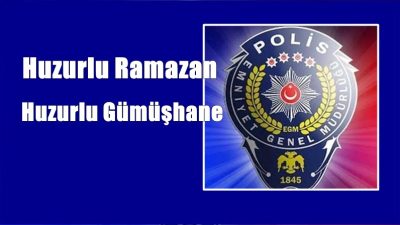 Gümüşhane İl Emniyet Müdürlüğü, Ramazan ayı boyunca şehirde huzur ve
