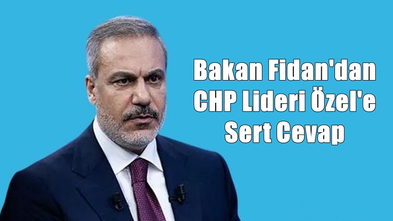 Dışişleri Bakanı Hakan Fidan, Cumhurbaşkanı Recep Tayyip Erdoğan’a yönelik ithamlarından