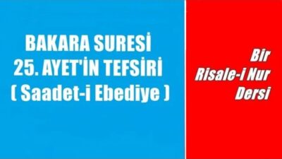 Risale-i Nur Külliyatı / İşarat’ül İcaz’dan Bakara Suresi 25. Ayet-i