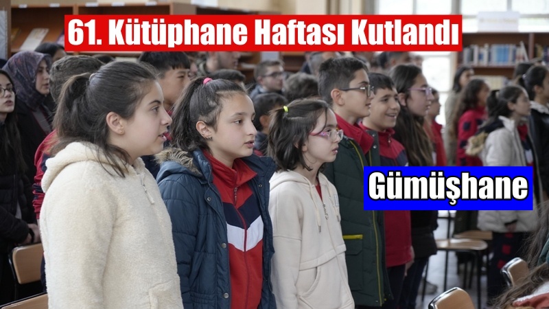 Uğur Aydın’ın Haberi Gümüşhane’de 61. Kütüphane Haftası düzenlenen etkinlik ve