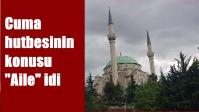 16 Mayıs 2025 Cuma günü Türkiye’deki tüm camilerimizde okunan ve