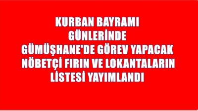 Kurban Bayramı süresince Gümüşhane Merkez ilçede hizmet verecek olan nöbetçi