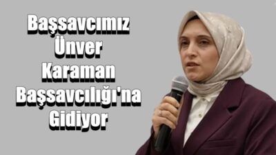Gümüşhane Cumhuriyet Başsavcısı  Tuba Ersöz Ünver, Karaman Cumhuriyet Başsavcısı olarak