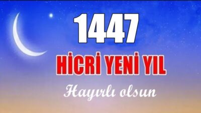 1447 Hicri Yılı yarın (26 Haziran 2025 Perşembe günü) başlıyor.