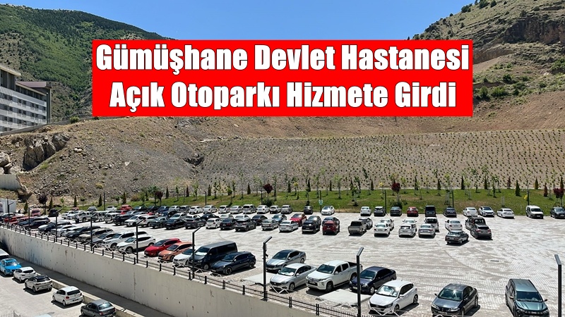 Otopark sorunu ile sürekli gündemde olan Gümüşhane‘de; Devlet Hastanesi’nin yeni hizmete