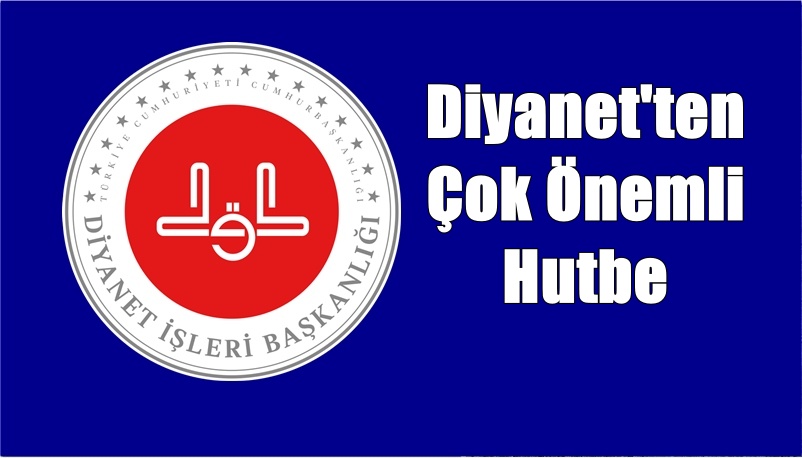 Diyanet İşleri Başkanlığı’nca hazırlanan ve bugün ülke genelinde tüm camilerimizde