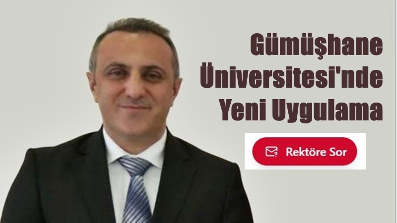 Gümüşhane Üniversitesi Rektörü Prof.Dr. Oktay Yıldız, şeffaf ve erişilebilir yönetim