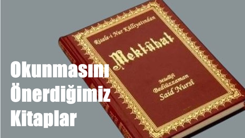 Mektubat; Büyük İslam Alimi Bediüzzaman Said Nursi’nin yazdığı Risale-i Nur
