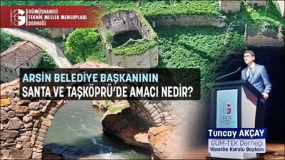 ARSİN BELEDİYE BAŞKANININ SANTA VE TAŞKÖPRÜ’DE AMACI NEDİR? Gümüşhane Teknik