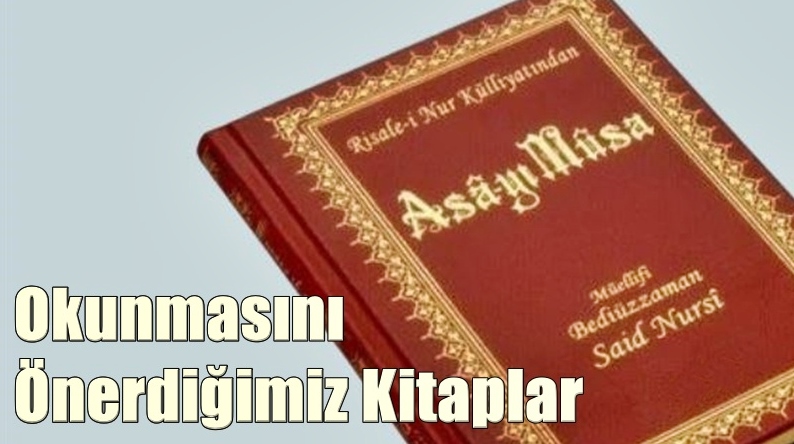 Asâ-yı Musâ; Büyük İslam Alimi Bediüzzaman Said Nursi Hazretlerinin yazdığı