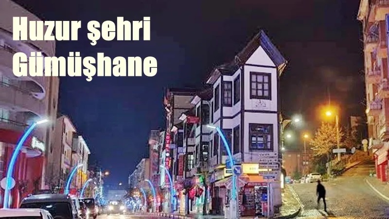 Gümüşhane’nin güvenlikli, huzurlu ve yaşanılır bir şehir olmasında büyük gayret