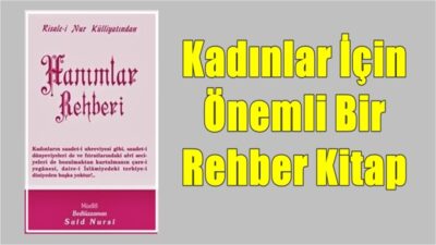 Büyük İslam Âlimi Bediüzzaman Said Nursi’nin Hanımlar için yazdığı “Hanımlar