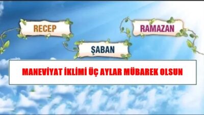 Dini hayatımızda önemli yeri olan ve Recep, Şaban ve Ramazan