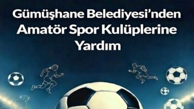 Gümüşhane Belediyesi, merkezde faaliyet gösteren amatör spor kulüplerine sağladığı maddi