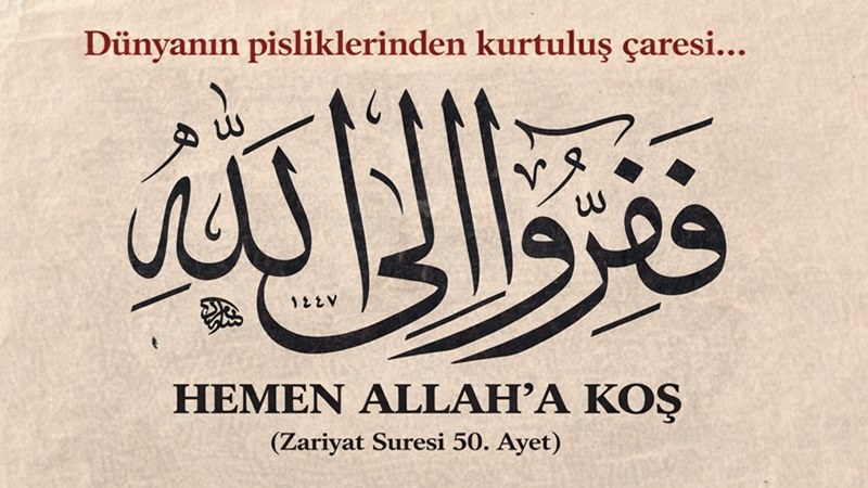 Allah (c.c)  Kur’an-ı Kerim’inde Zariyat Suresi 50. Ayette şöyle buyuruyor.