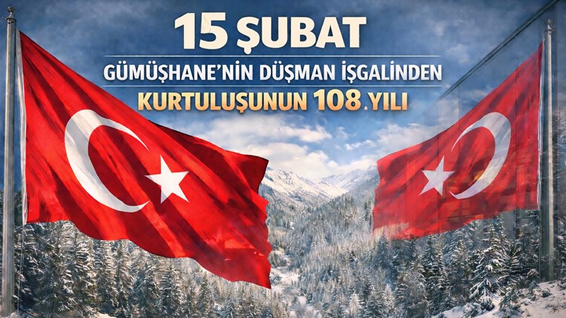 Gümüşhane’nin düşman işgalinden kurtuluşunun 108. yıl dönümü, 15 Şubat Pazar