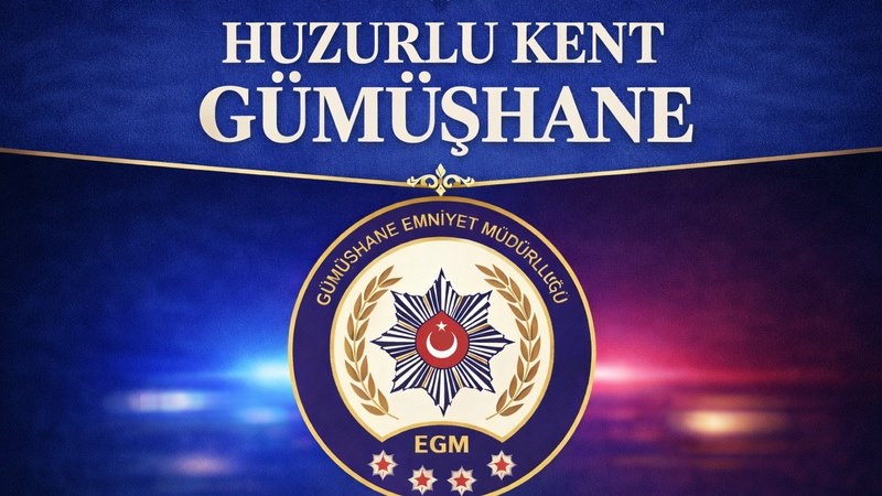 Gümüşhane Valiliği koordinesinde İl Emniyet Müdürlüğü ekiplerince son 15 gün