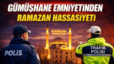 Gümüşhane İl Emniyet Müdürlüğü Ramazan ayı nedeniyle bir dizi karar