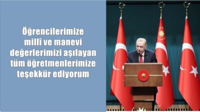 Cumhurbaşkanı Erdoğan: “Düzenledikleri etkinliklerle öğrencilerimize millî ve manevi değerlerimizi aşılayan