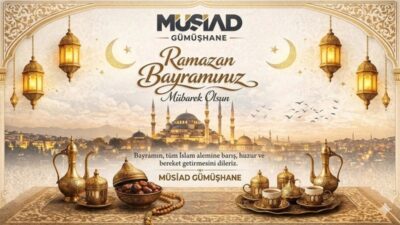 MÜSİAD Gümüşhane Şubesi’nin Ramazan Bayram Tebriğidir.