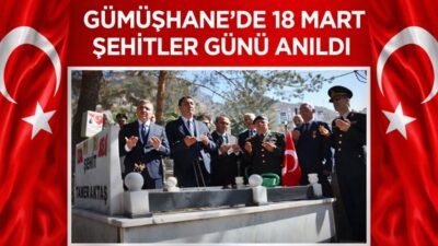 Gümüşhane’de, 18 Mart Şehitleri Anma Günü ve Çanakkale Zaferi’nin 111.