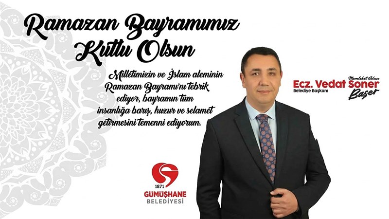 Gümüşhane’nin sevilen Belediye Başkanı Vedat Soner Başer’in Ramazan Bayramı Tebriğidir.