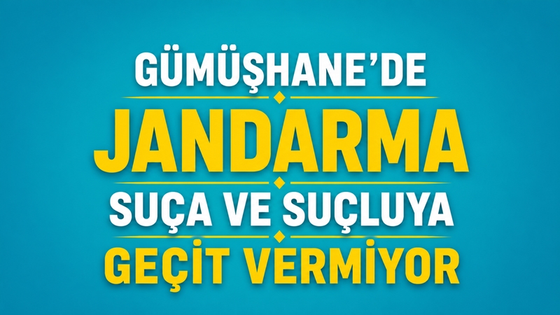 Gümüşhane’de kamu düzeni ve güvenliğinin sağlanmasına yönelik çalışmalar aralıksız devam
