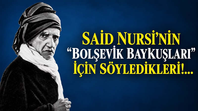 Said Nursi; Bolşevik Baykuşu Komünistleri Böyle Deşifre Etti BEDİÜZZAMAN SAİD NURSİ: “BİR TEK GAYEM VARDIR” “Bir tek Gayem