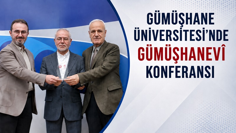 Gümüşhane Üniversitesi’nde, Ahmed Ziyâüddin Gümüşhânevî’nin vefatının 133. yıl dönümü dolayısıyla