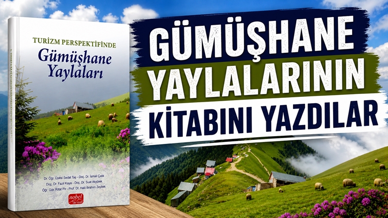 Gümüşhane Üniversitesi akademisyenleri tarafından hazırlanan “Turizm Perspektifinde Gümüşhane Yaylaları” adlı