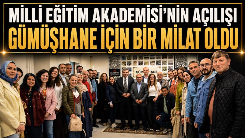 Milli Eğitim Akademisi Gümüşhane Eğitim ve Uygulama Merkezi bugün resmen