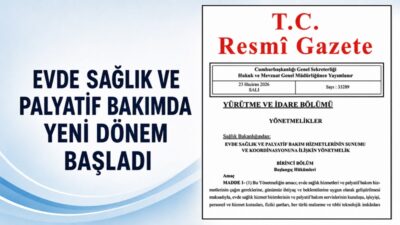 23 Haziran 2026 tarihli Resmi Gazete’de yayımlanan “Evde Sağlık ve