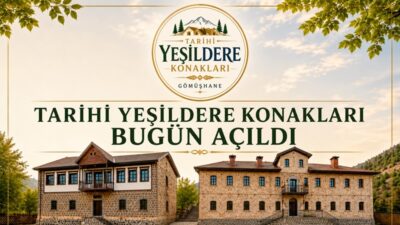 Bugün hizmete giren Gümüşhane Merkez Yeşildere köyü “Tarihi Yeşildere Konakları”,