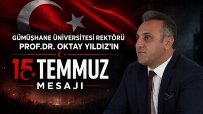 Gümüşhane Üniversitesi Rektörü Prof.Dr. Oktay Yıldız, 15 Temmuz Demokrasi ve