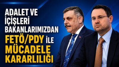 Adalet Bakanımız Akın Gürlek ile İçişleri Bakanımız Mustafa Çiftçi’nin FETÖ/PDY
