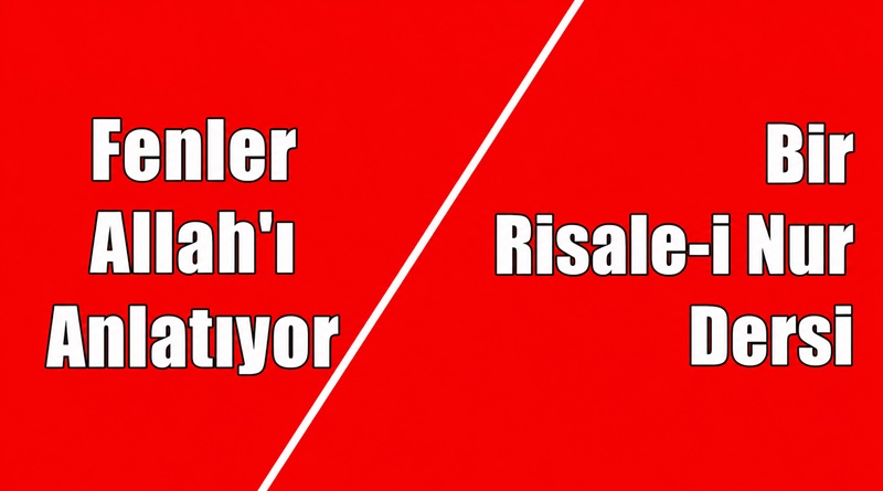 Kâinat, fenlerin dilinden Allah’ı anlatıyor Risale-i Nur Külliyatı – Lem’alar Kitabı – 30. Lem’a’dan alınmıştır