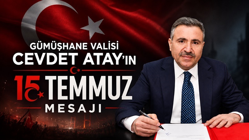 Gümüşhane Valisi Atay’dan 15 Temmuz Mesajı Gümüşhane Valisi Cevdet Atay’ın “15 Temmuz Demokrasi ve Milli Birlik