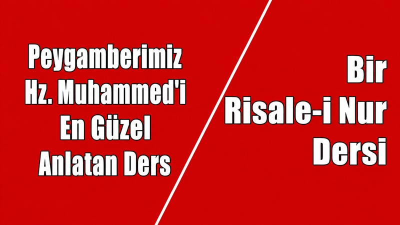 Peygamberimiz Hz.Muhammed’i En Güzel Anlatan Ders Risale-i Nur Külliyatı Sözler Kitabı’ndan On Dokuzuncu Söz Risalet-i Ahmediyeye