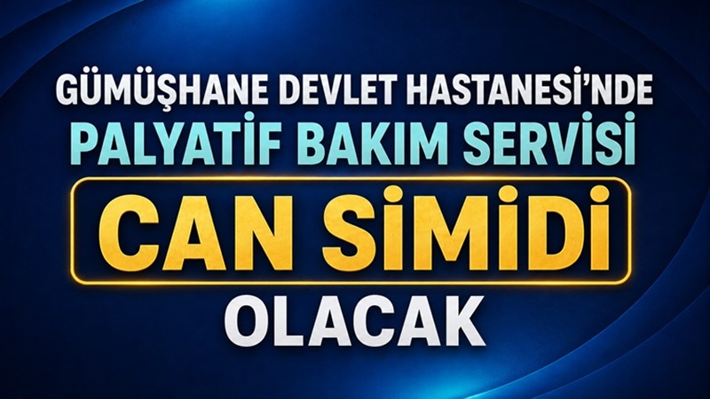 Gümüşhane’de kritik hastaların yaşam kalitesini ve konforunu artırmayı amaçlayan palyatif