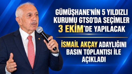 Gümüşhane Ticaret ve Sanayi Odası Yönetim Kurulu Başkanı İsmail Akçay,