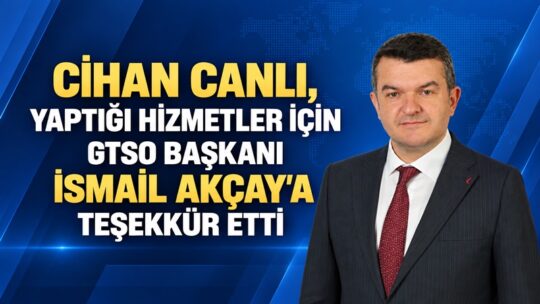 Gümüşhane Ticaret ve Sanayi Odası (GTSO) Başkan Adayı Cihan Canlı,