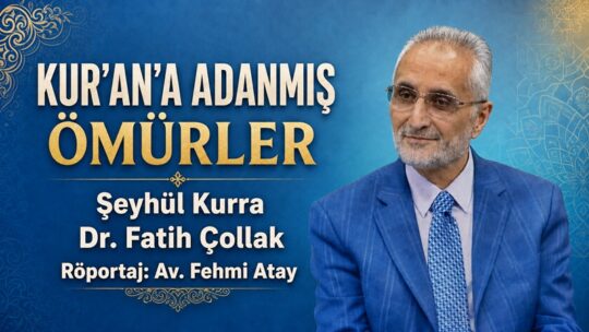 Röportaj: Av. Fehmi Atay Röportaj konuğu: Şeyhül Kurra Dr. Fatih