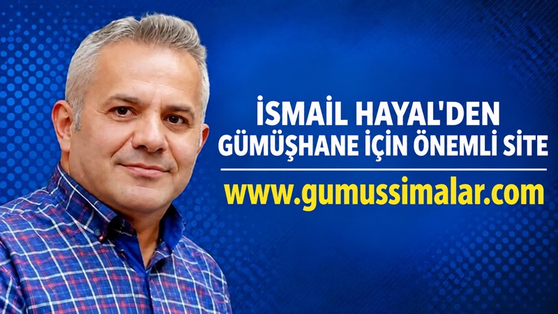 Eğitimci Yazar İsmail Hayal tarafından hazırlanan ve Gümüşhane’den iz bırakan